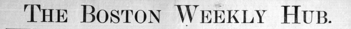 The Boston Weekly Hub: 1884