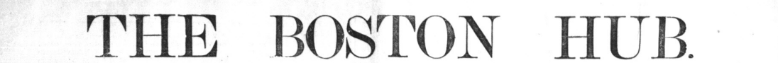 The Boston Hub: 1884-1885