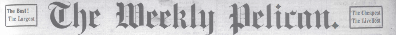 The Weekly Pelican: 1886-1889