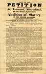 Broadside - Copy of the petition from the inhabitants of St. Leonard, Shoreditch, to both Houses of Parliament for The Abolition of Slavery in the British Colonies.