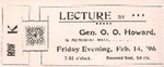 Original Ticket: Lecture by Gen. O.O. Howard. 1896. Feb. 14